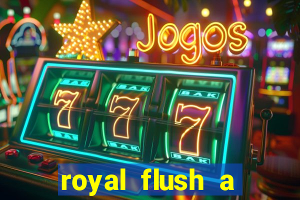 royal flush a maior jogada do poker